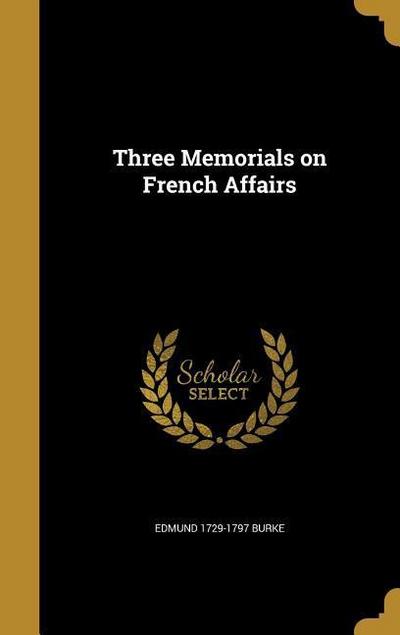 3 MEMORIALS ON FRENCH AFFAIRS