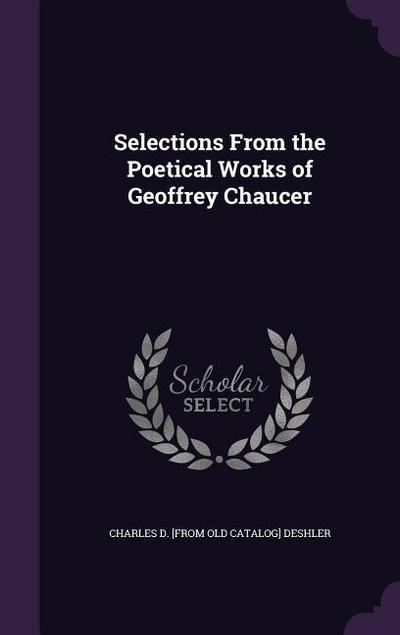 Selections From the Poetical Works of Geoffrey Chaucer