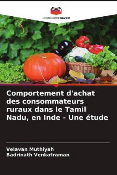 Comportement d’achat des consommateurs ruraux dans le Tamil Nadu, en Inde - Une étude