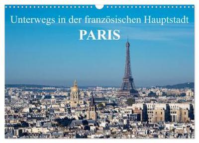 Unterwegs in der französischen Hauptstadt Paris (Wandkalender 2026 DIN A3 quer), CALVENDO Monatskalender