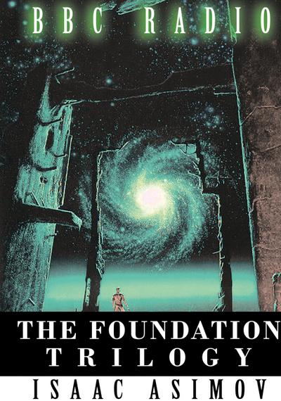 The Foundation Trilogy (Adapted by BBC Radio)