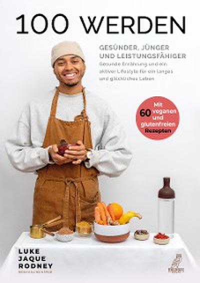 100 werden - Gesünder, jünger und leistungsfähiger
