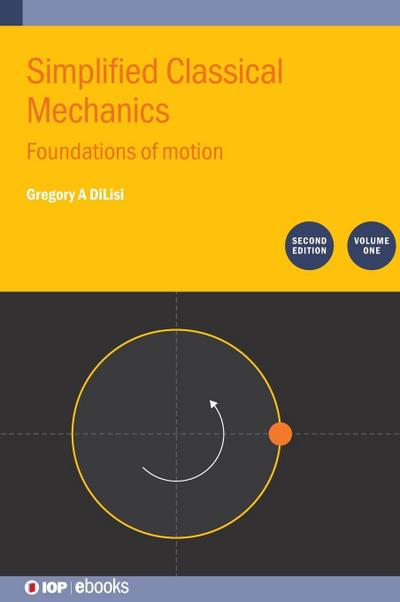 Simplified Classical Mechanics, Volume 1 (Second Edition)