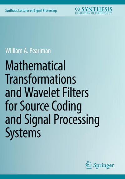 Mathematical Transformations and Wavelet Filters for Source Coding and Signal Processing Systems