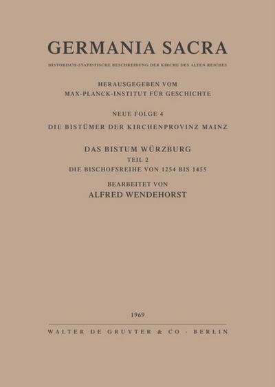 Die Bistümer der Kirchenprovinz Mainz. Das Bistum Würzburg II. Die Bischofsreihe von 1254 bis 1455