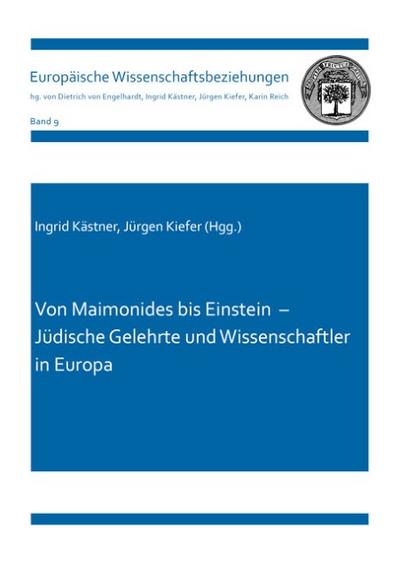 Von Maimonides bis Einstein - Jüdische Gelehrte und Wissenschaftler in Europa