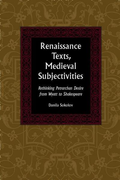 Renaissance Texts, Medieval Subjectivities