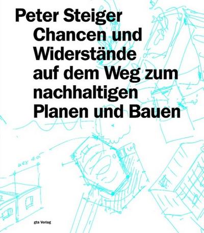 Chancen und Widerstände auf dem Weg zum nachhaltigen Planen und Bauen
