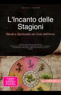 L’Incanto delle Stagioni: Rituali e Spiritualità nel Ciclo dell’Anno