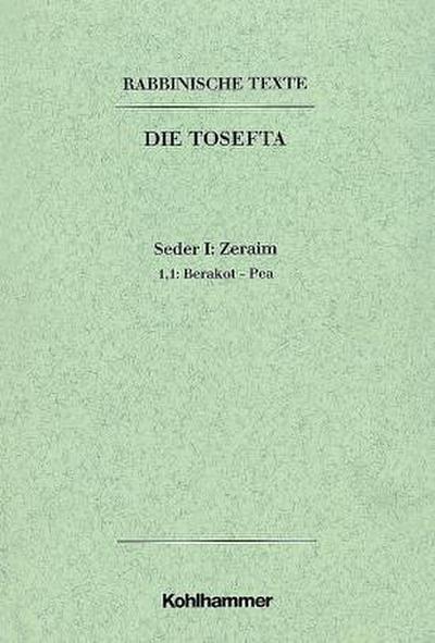 Rabbinische Texte, Erste Reihe: Die Tosefta. Band I: Seder Zeraim