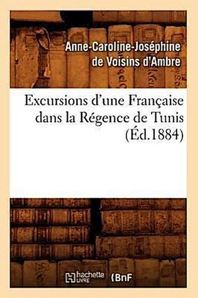 Excursions d’Une Française Dans La Régence de Tunis (Éd.1884)