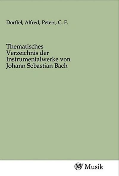 Thematisches Verzeichnis der Instrumentalwerke von Johann Sebastian Bach