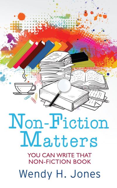 Non-Fiction Matters: You Can Write That Non-Fiction Book (Writing Matters)
