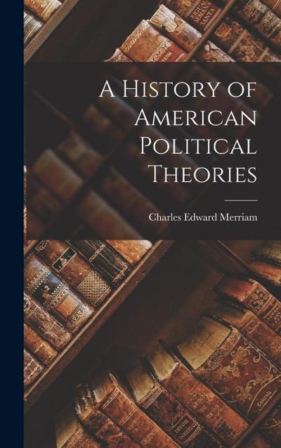 A History of American Political Theories