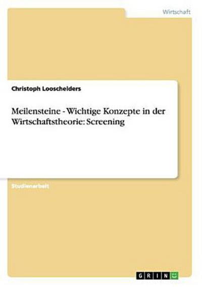 Meilensteine - Wichtige Konzepte in der Wirtschaftstheorie: Screening