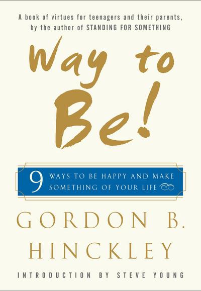 Way to Be!: Nine Ways to Be Happy and Make Something of Your Life