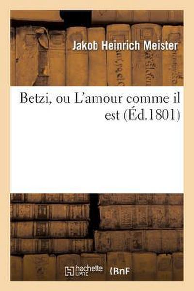 Betzi, l’Amour Comme Il Est