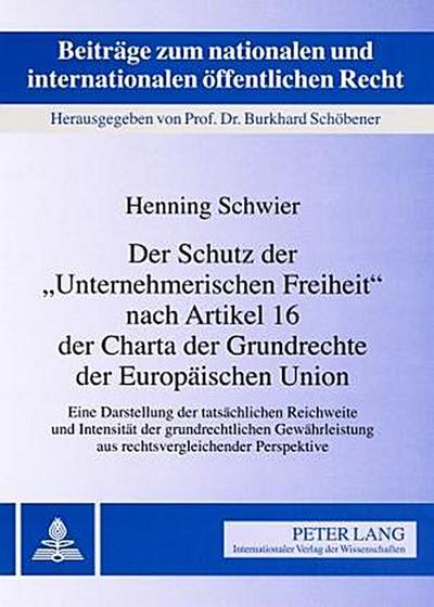 Der Schutz der "Unternehmerischen Freiheit" nach Artikel 16 der Charta der Grundrechte der Europäischen Union