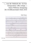 ’... was die Methode der 12-Ton-Komposition alles zeitigt ...’- Anton Weberns Aneignung der Zwölftontechnik 1924-1935