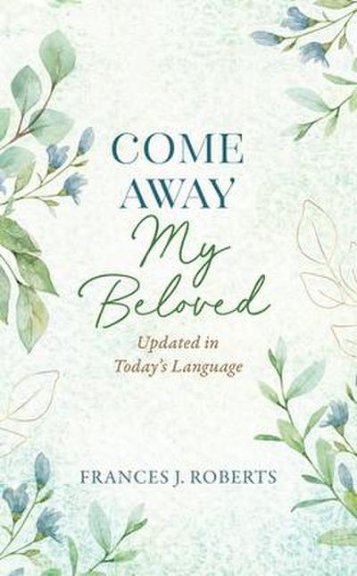 Come Away My Beloved Updated: Updated in Today’s Language
