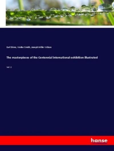 The masterpieces of the Centennial international exhibition illustrated