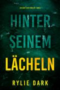 Hinter seinem Lächeln (Ein Casey-Faith-Thriller – Band 2)