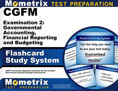 Cgfm Examination 2: Governmental Accounting, Financial Reporting and Budgeting Flashcard Study System