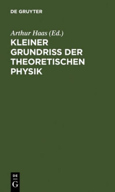 Kleiner Grundriss der theoretischen Physik