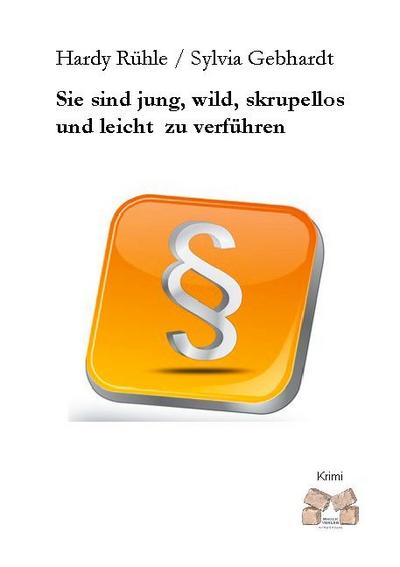 Sie sind jung, wild, skrupellos und leicht zu verführen