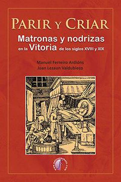 Parir y criar : matronas y nodrizas en la Vitoria de los siglos XVIII y XIX