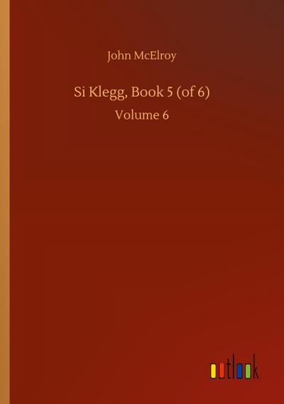 Si Klegg, Book 5 (of 6)