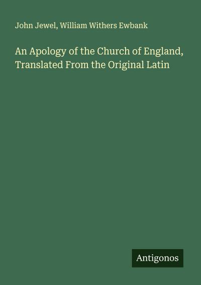 An Apology of the Church of England, Translated From the Original Latin