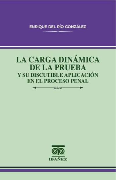 La carga dinámica de la prueba y su discutible aplicación en el proceso penal