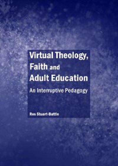 Virtual Theology, Faith and Adult Education
