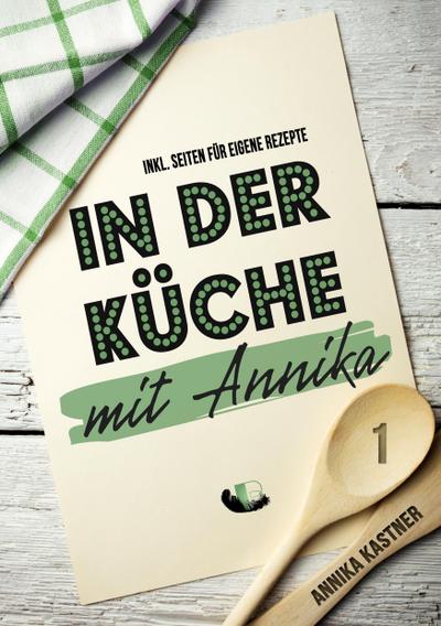 Kastner, A: In der Küche mit Annika