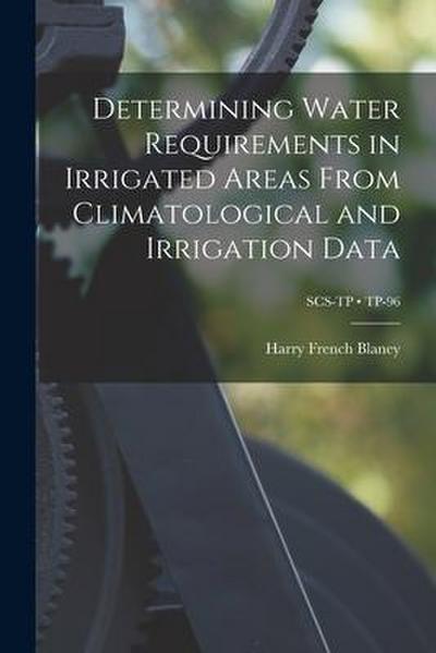 Determining Water Requirements in Irrigated Areas From Climatological and Irrigation Data; TP-96