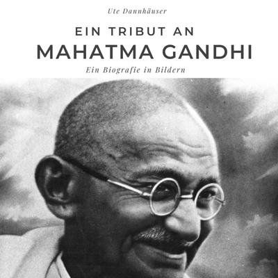 Ein Tribut an <br> Mahatma Gandhi