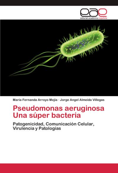 Pseudomonas aeruginosa Una súper bacteria
