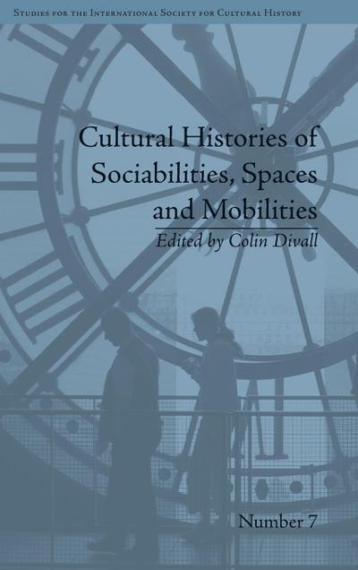 Cultural Histories of Sociabilities, Spaces and Mobilities