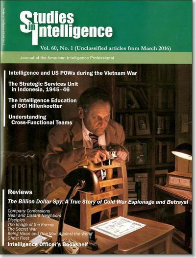 Studies in Intelligence: Journal of the American Intelligence Professional, V. 60, No. 1 (Unclassified Articles from March 2016)