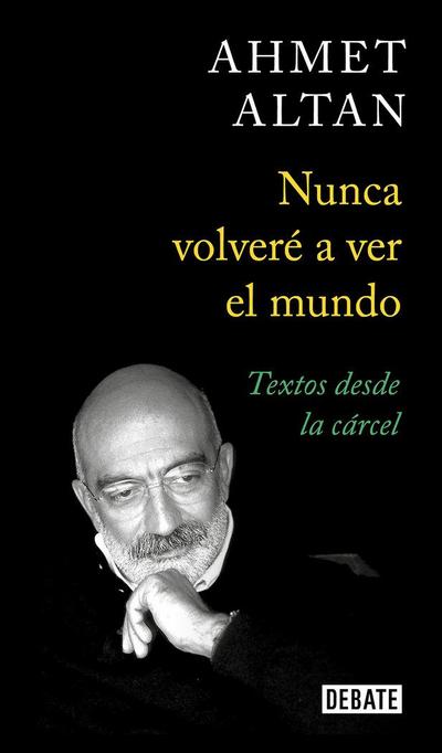 Nunca volveré a ver el mundo : textos desde la cárcel