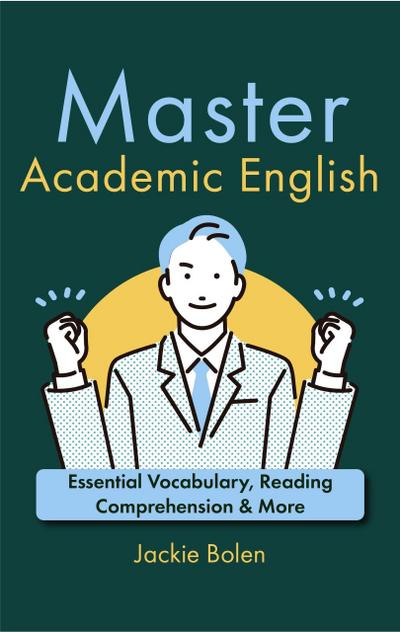 Master Academic English: Essential Vocabulary, Reading Comprehension & More