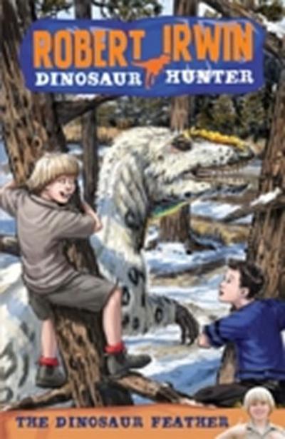 Robert Irwin Dinosaur Hunter 4: The Dinosaur Feather