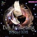 Eve Awakening Beyond 2012