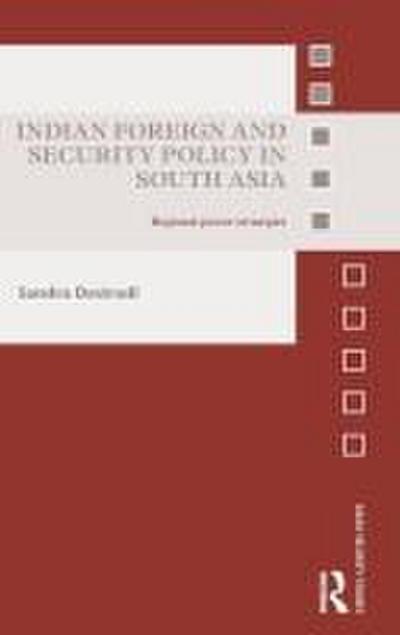 Indian Foreign and Security Policy in South Asia