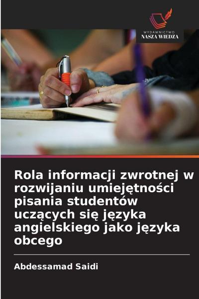 Rola informacji zwrotnej w rozwijaniu umiej¿tno¿ci pisania studentów ucz¿cych si¿ j¿zyka angielskiego jako j¿zyka obcego