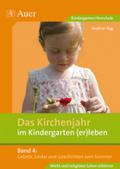 Das Kirchenjahr im Kindergarten (er)leben 04. Gebete Lieder und Geschichten zum Sommer