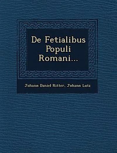 de Fetialibus Populi Romani...