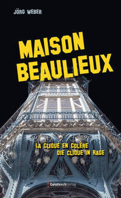 Maison Beaulieux: La Clique en Colère - Die Clique in Rage