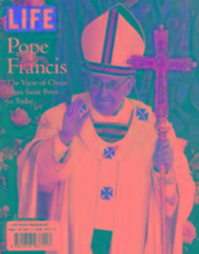 Life Magazine: Life Pope Francis I and the Papacy Through th